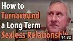 How to turnaround a long term Sexless relationship