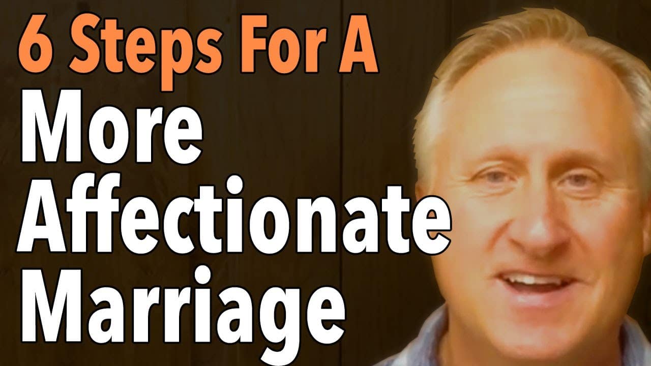 6 Steps For A More Affectionate Marriage