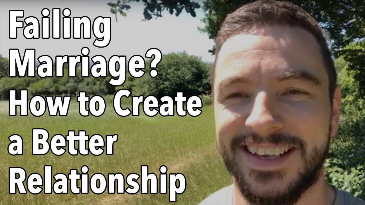 Failing Marriage? How to Create a Better Relationship