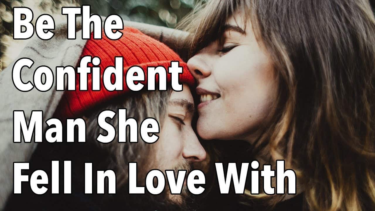 Fix Your Unhappy Marriage: Be The Confident Man She Fell In Love With