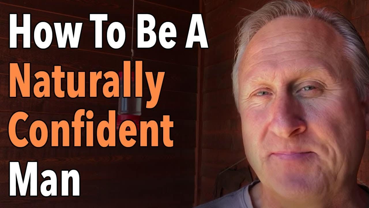 How To Be A Naturally Confident Man
