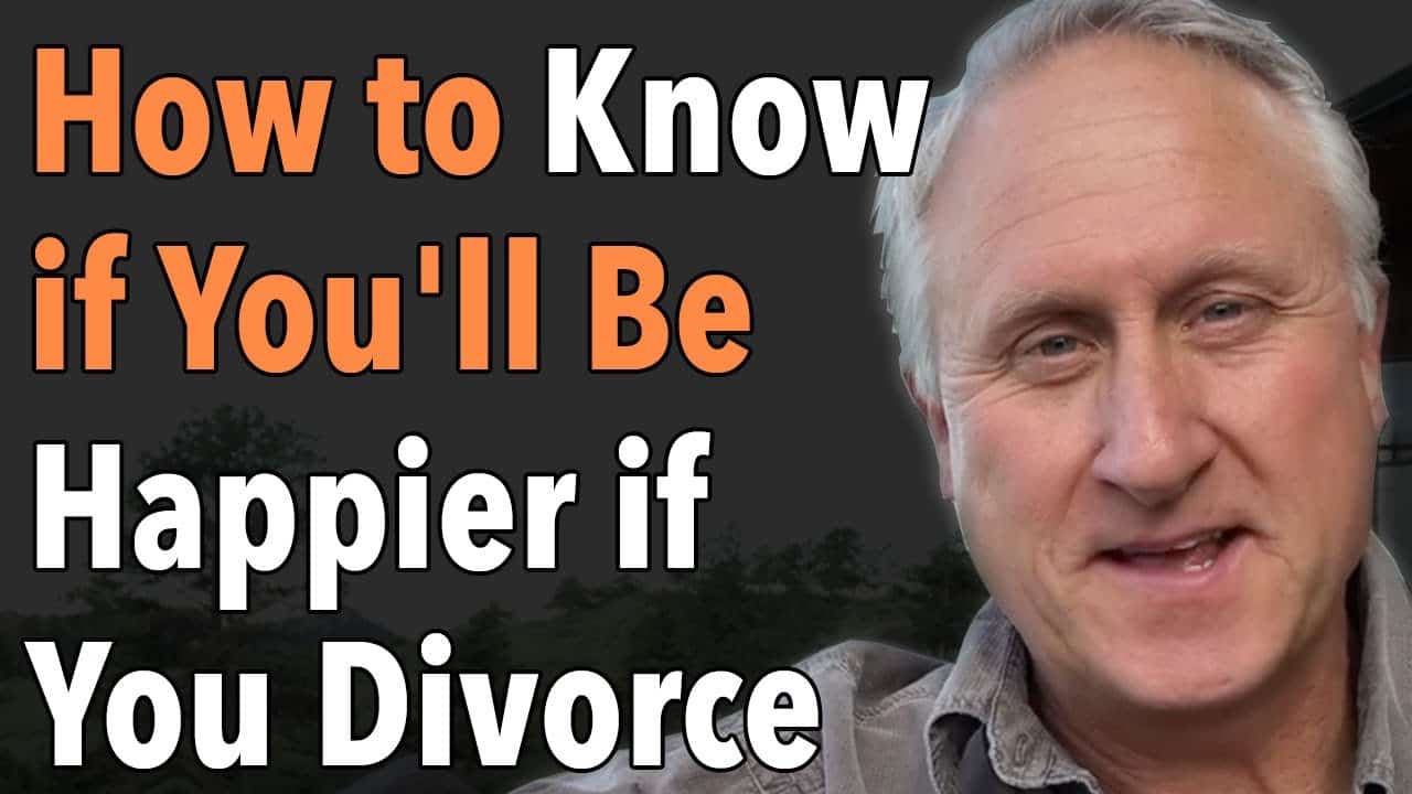How to Know if You’ll Be Happier if You Divorce
