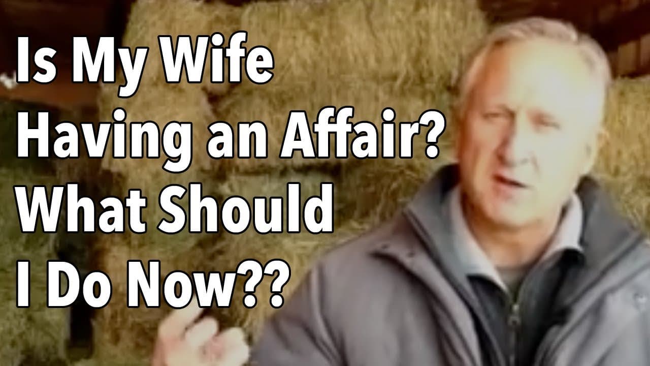 Is My Wife Having an Affair? What Should I Do Now??