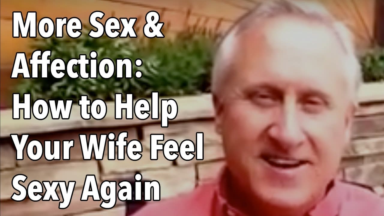 More Sex & Affection: How to Help Your Wife Feel Sexy Again