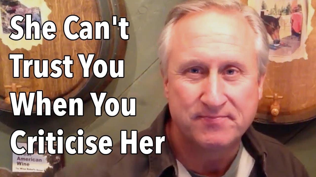 She Can’t Trust You When You Criticize Her