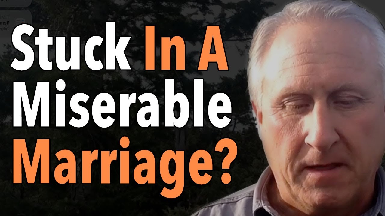 Stuck In A Miserable Marriage?