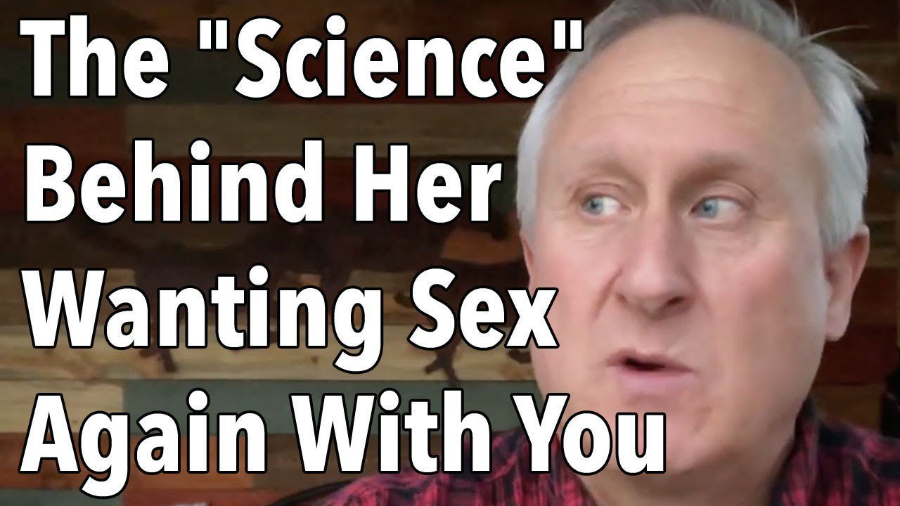 The “Science” Behind Her Wanting Sex Again With You