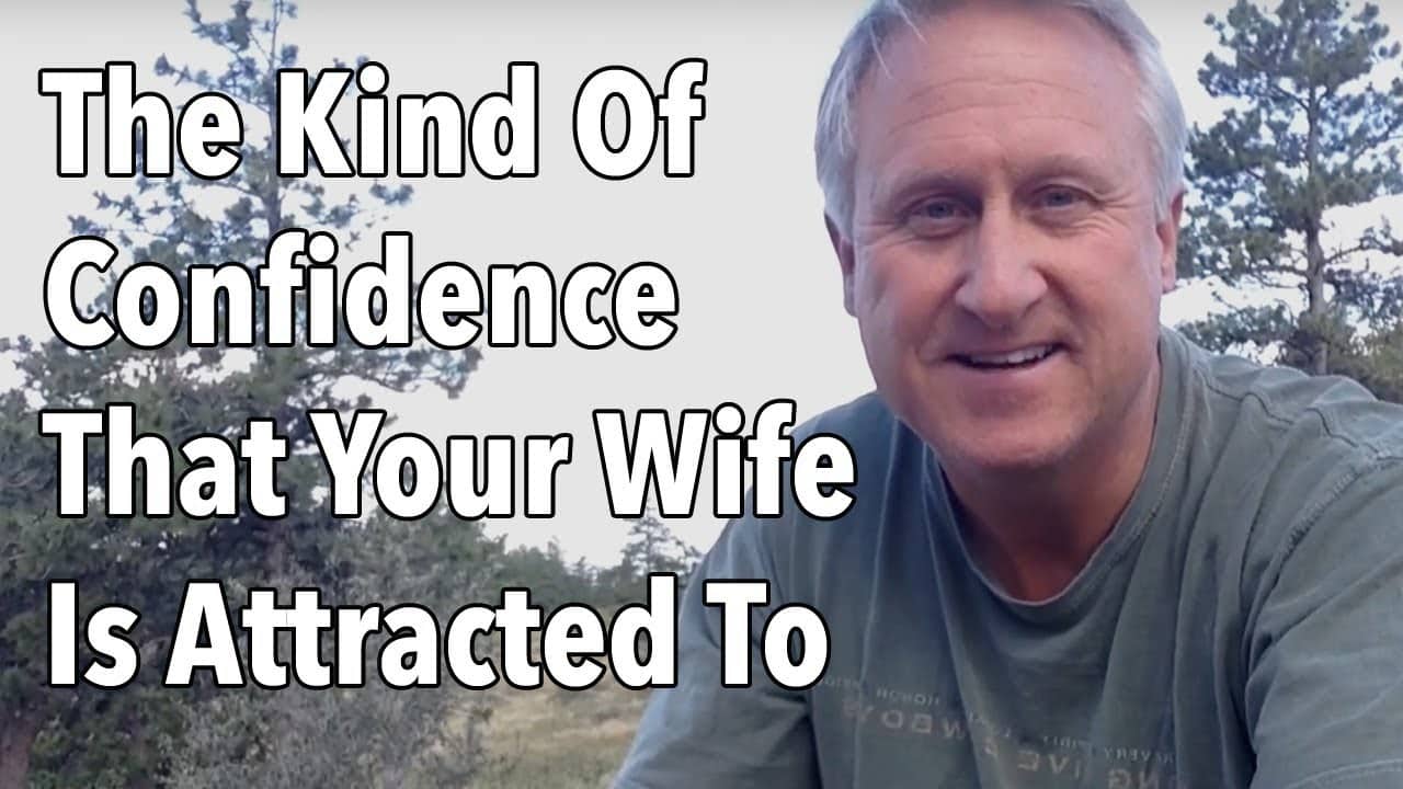 The Kind Of Confidence That Your Wife Is Attracted To