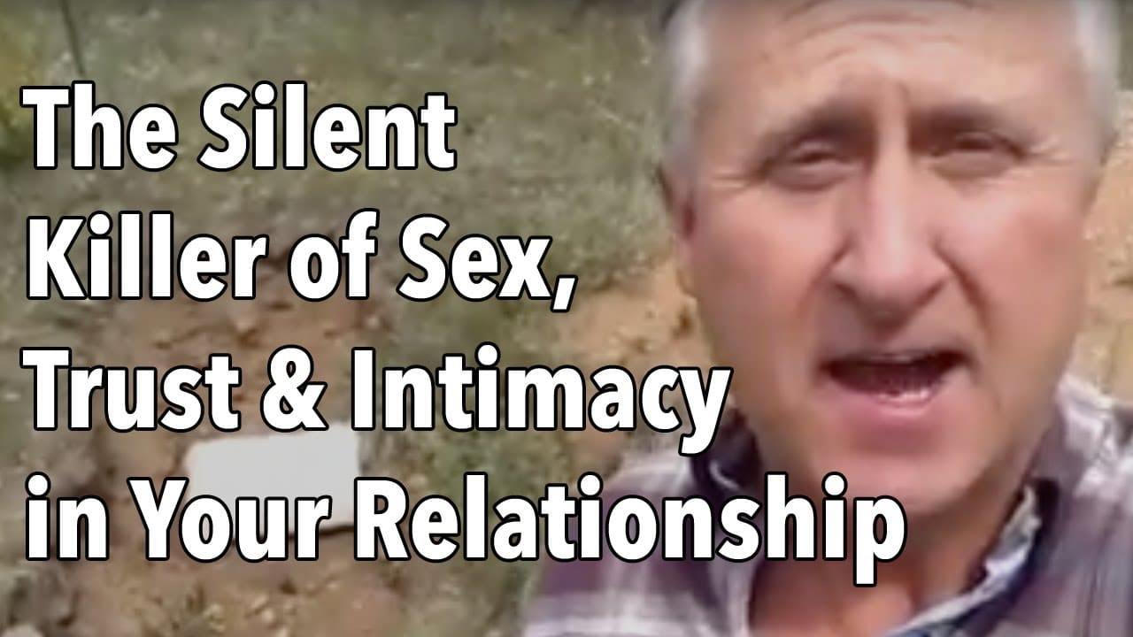The Silent Killer of Sex, Trust and Intimacy in Your Relationship