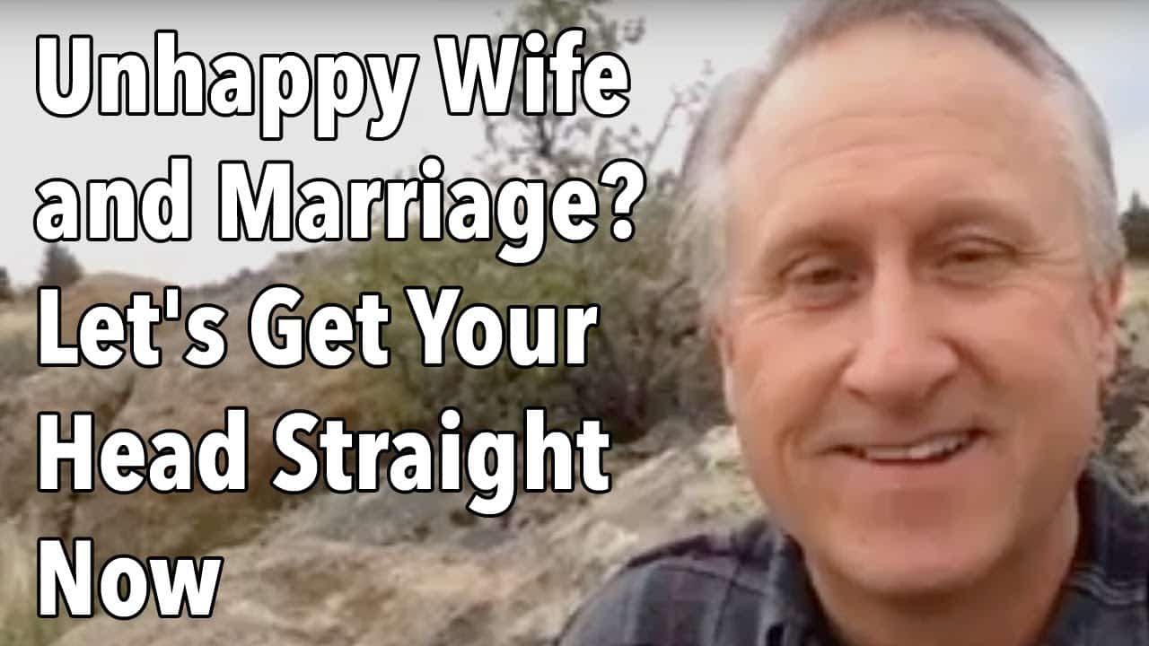 Unhappy Wife and Marriage? Let’s Get Your Head Straight Now