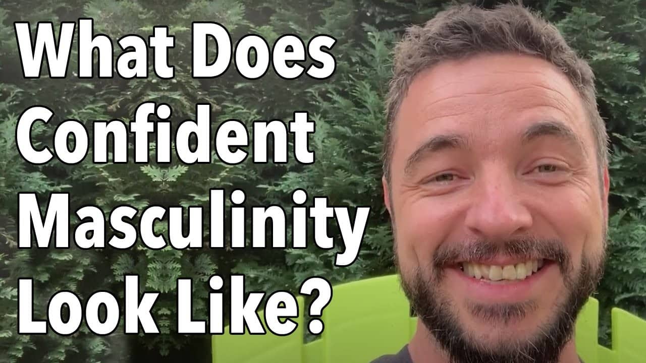 What Does Confident Masculinity Look Like?