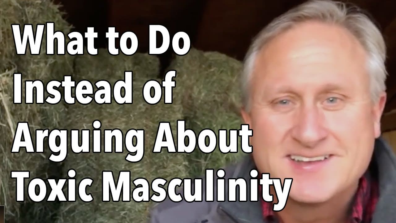 What to Do Instead of Arguing About Toxic Masculinity