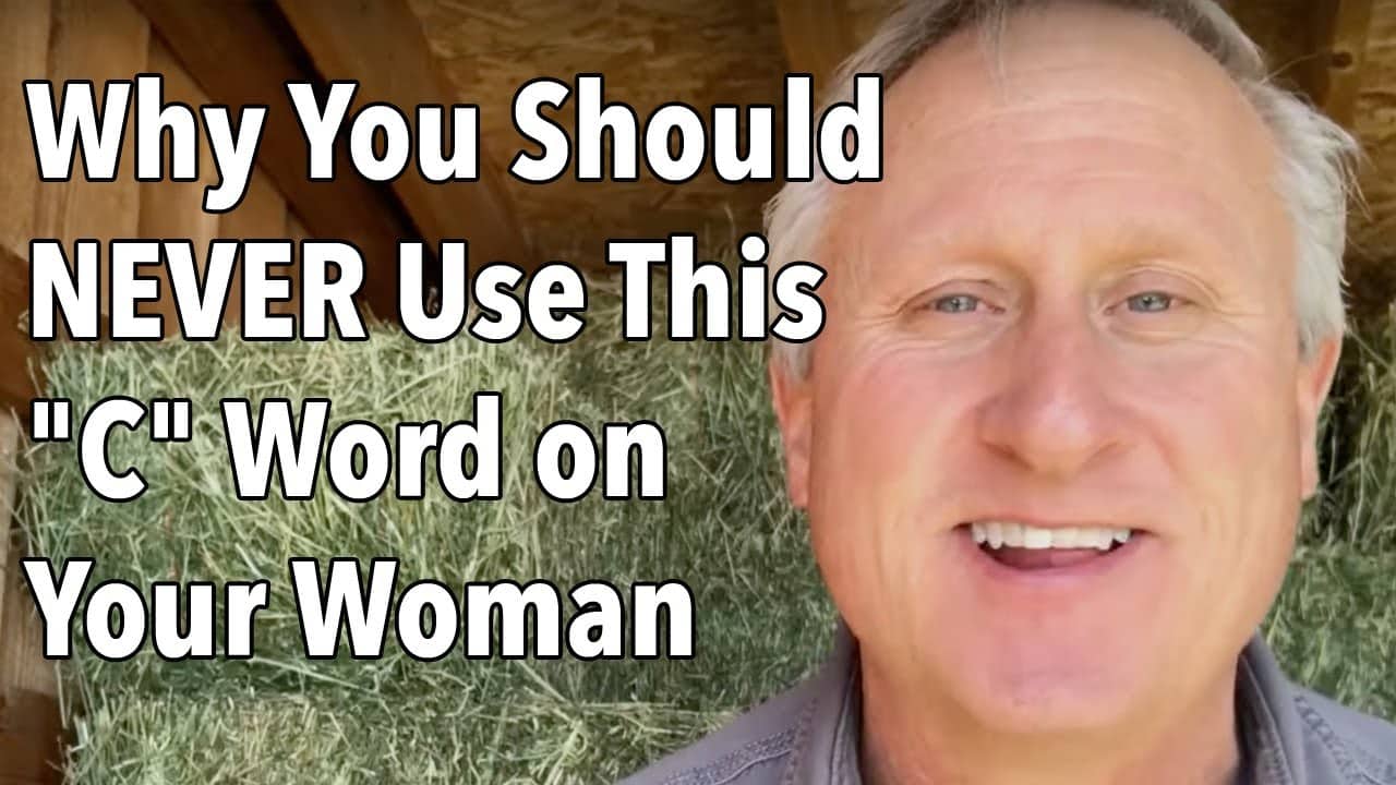 Why You Should NEVER Use This “C” Word on Your Woman