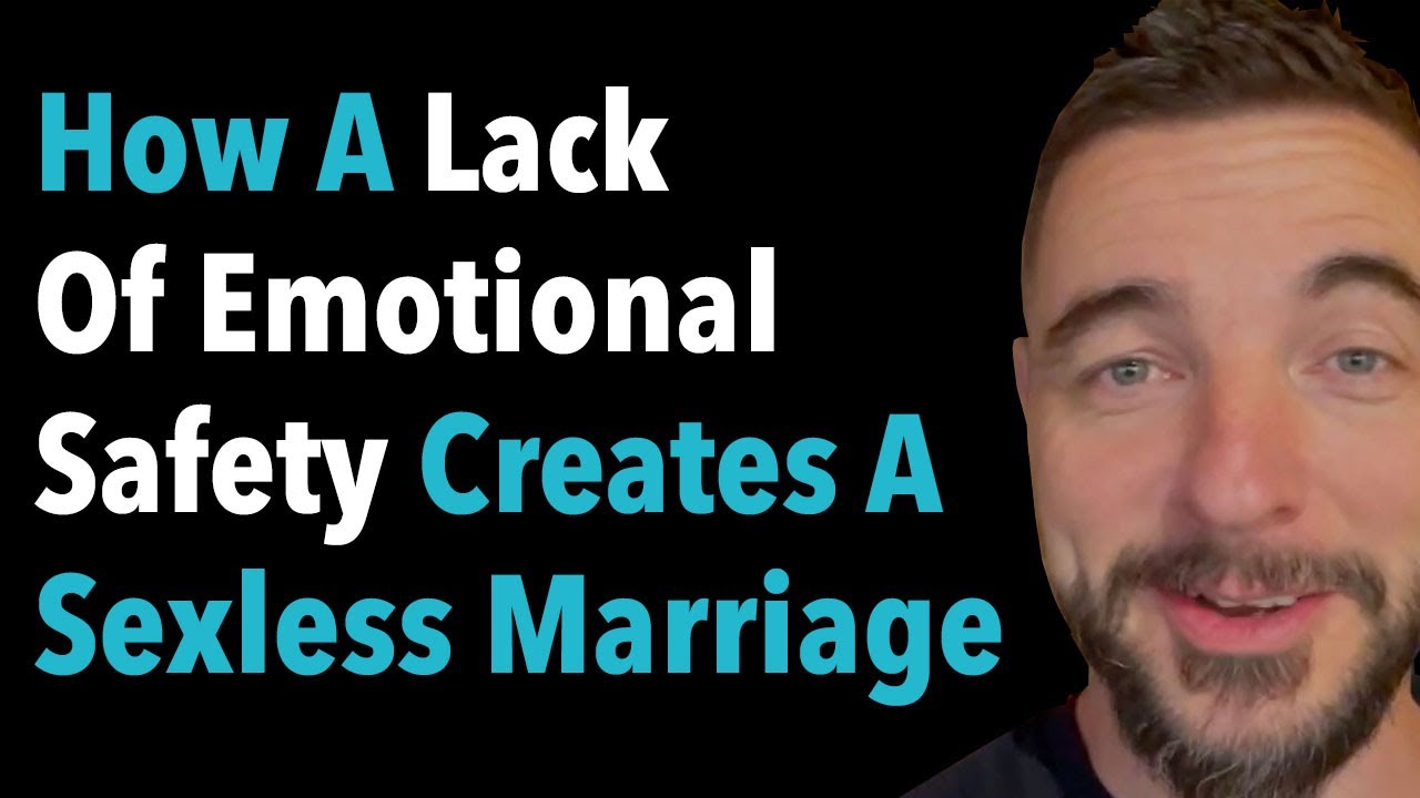 How A Lack Of Emotional Safety Creates A Sexless Marriage