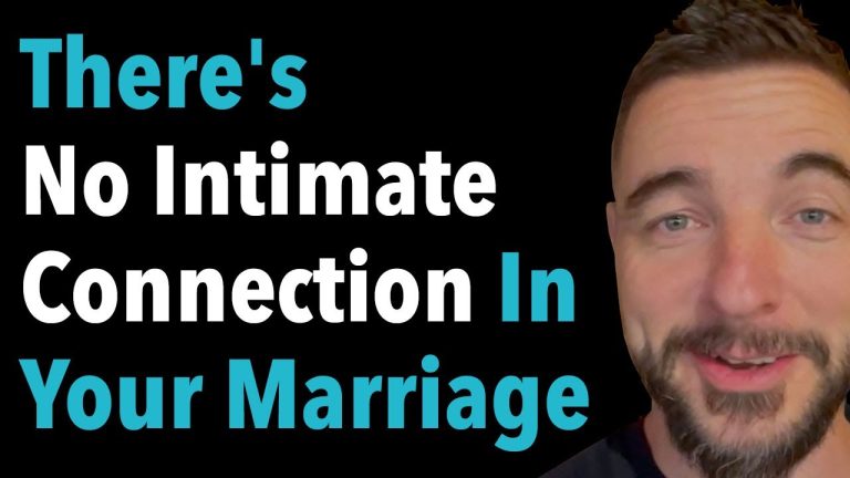 There’s No Intimate Connection In Your Marriage
