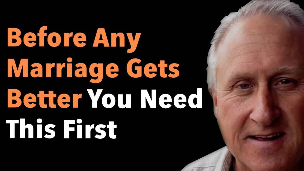 Before Any Marriage Gets Better You Need This First 3 Before Any Marriage Gets Better You Need This First