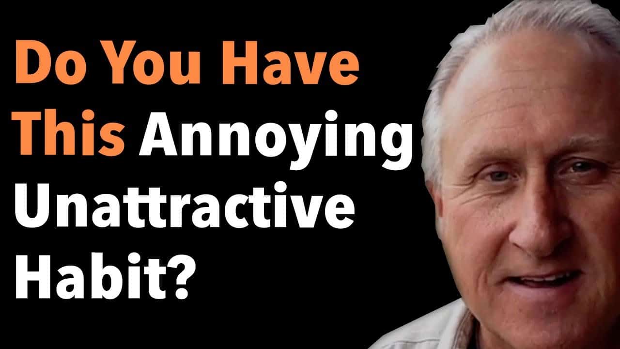Do You Have This Annoying Unattractive Habit? 3 Do You Have This Annoying Unattractive Habit?