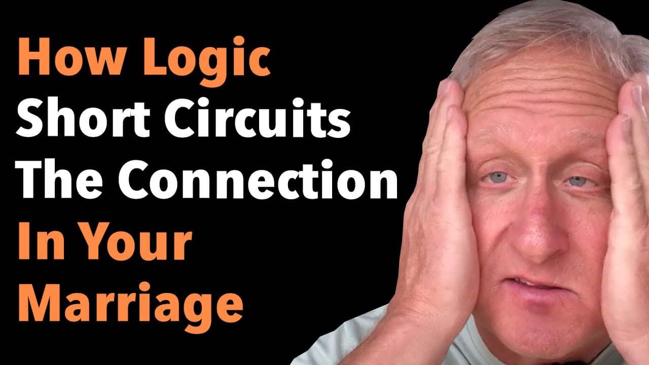 How Logic Short Circuits The Connection In Your Marriage 4 How Logic Short Circuits The Connection In Your Marriage