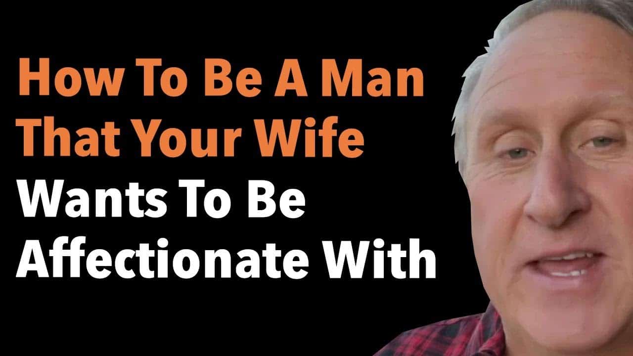 How To Be A Man That Your Wife Wants To Be Affectionate With 7 How To Be A Man That Your Wife Wants To Be Affectionate With