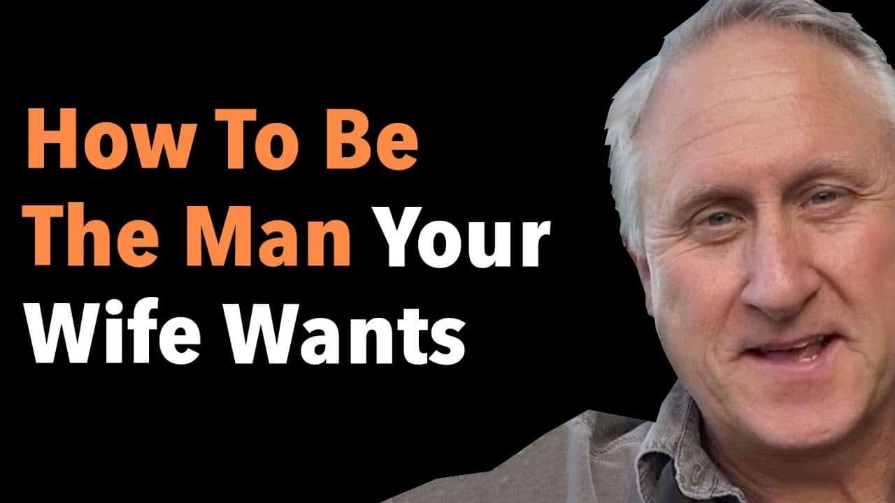 How To Be The Man Your Wife Wants 3 How To Be The Man Your Wife Wants