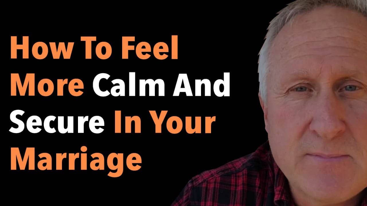 How To Feel More Calm And Secure In Your Marriage 4 How To Feel More Calm And Secure In Your Marriage