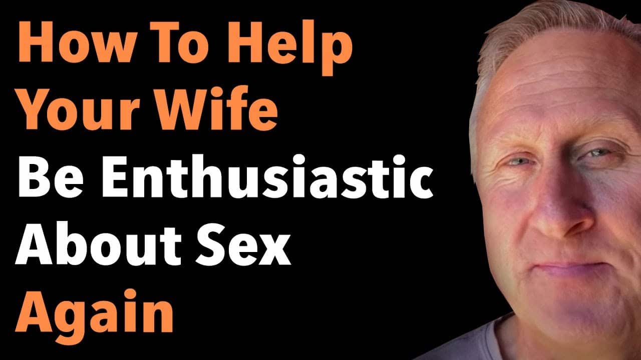 How To Help Your Wife Be Enthusiastic About Sex Again 7 How To Help Your Wife Be Enthusiastic About Sex Again
