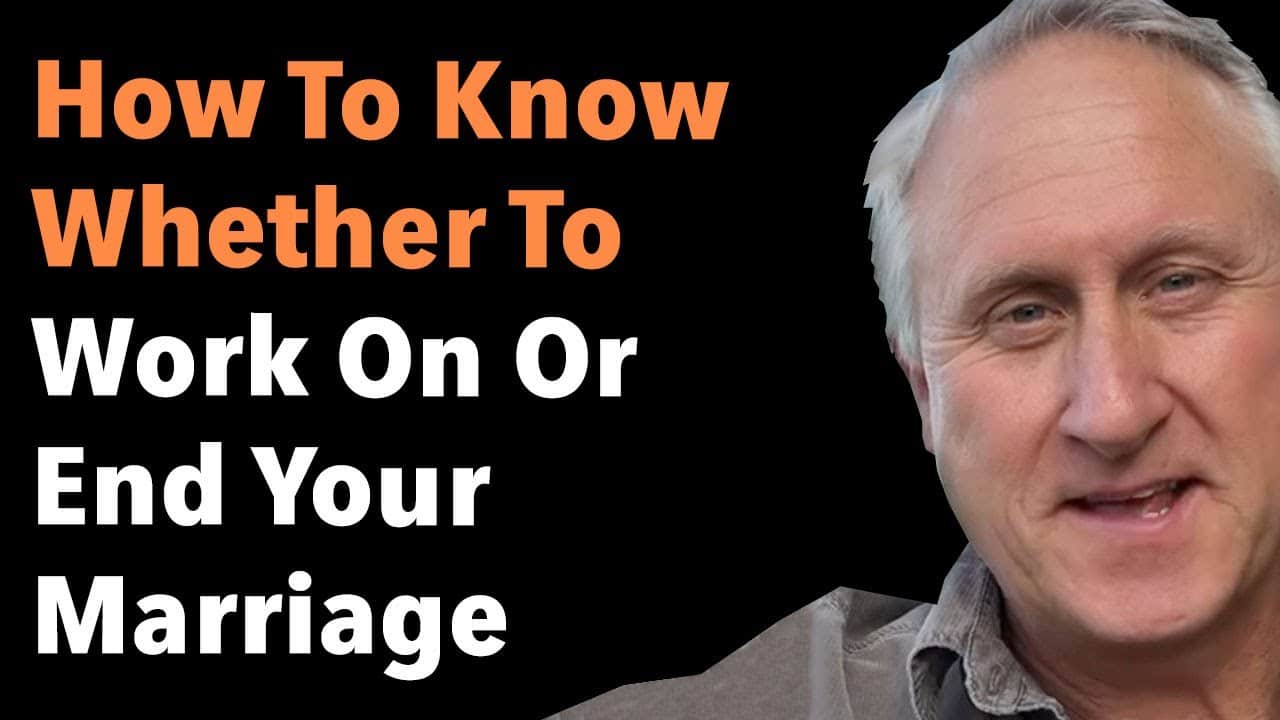 How To Know Whether To Work On Or End Your Marriage 3 How To Know Whether To Work On Or End Your Marriage