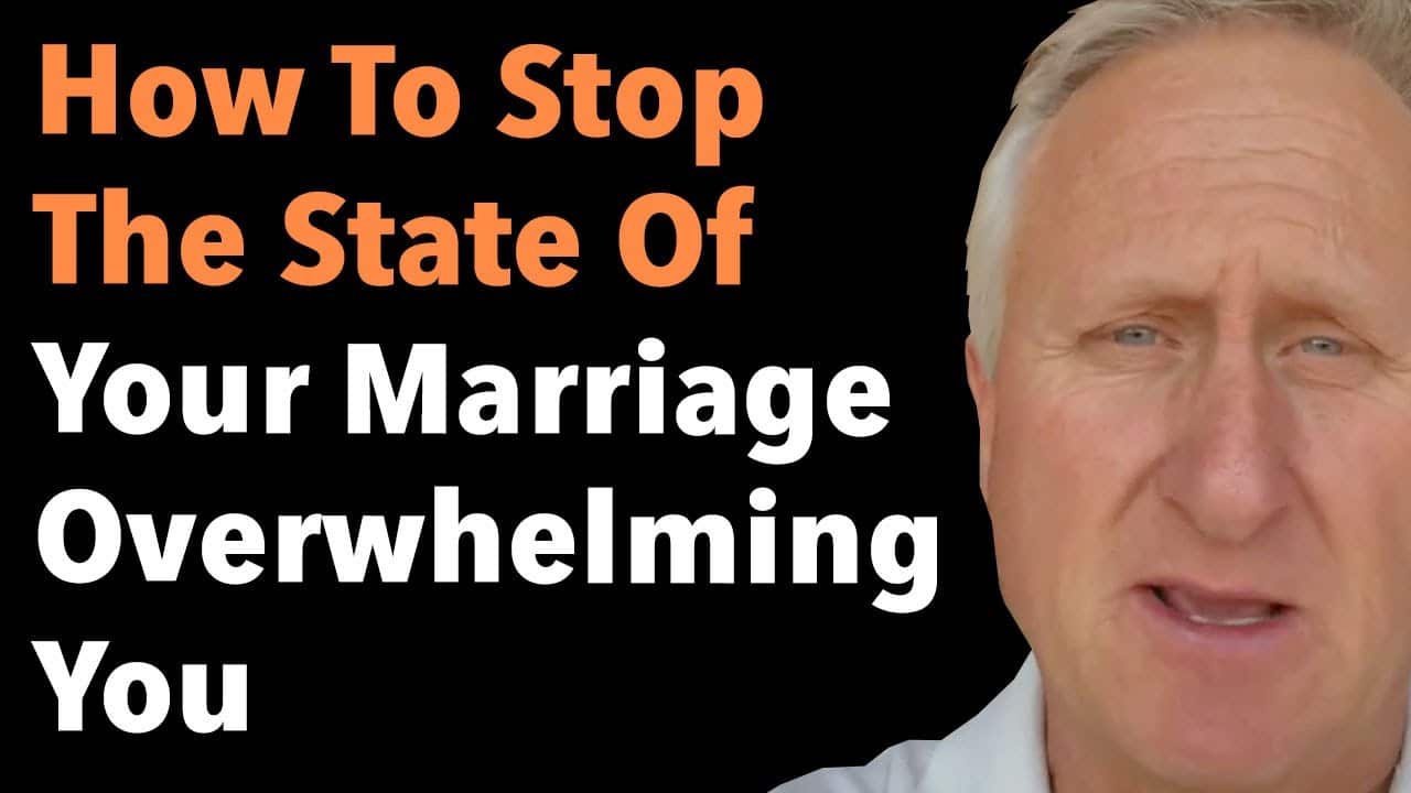 How To Stop The State Of Your Marriage Overwhelming You 4 How To Stop The State Of Your Marriage Overwhelming You