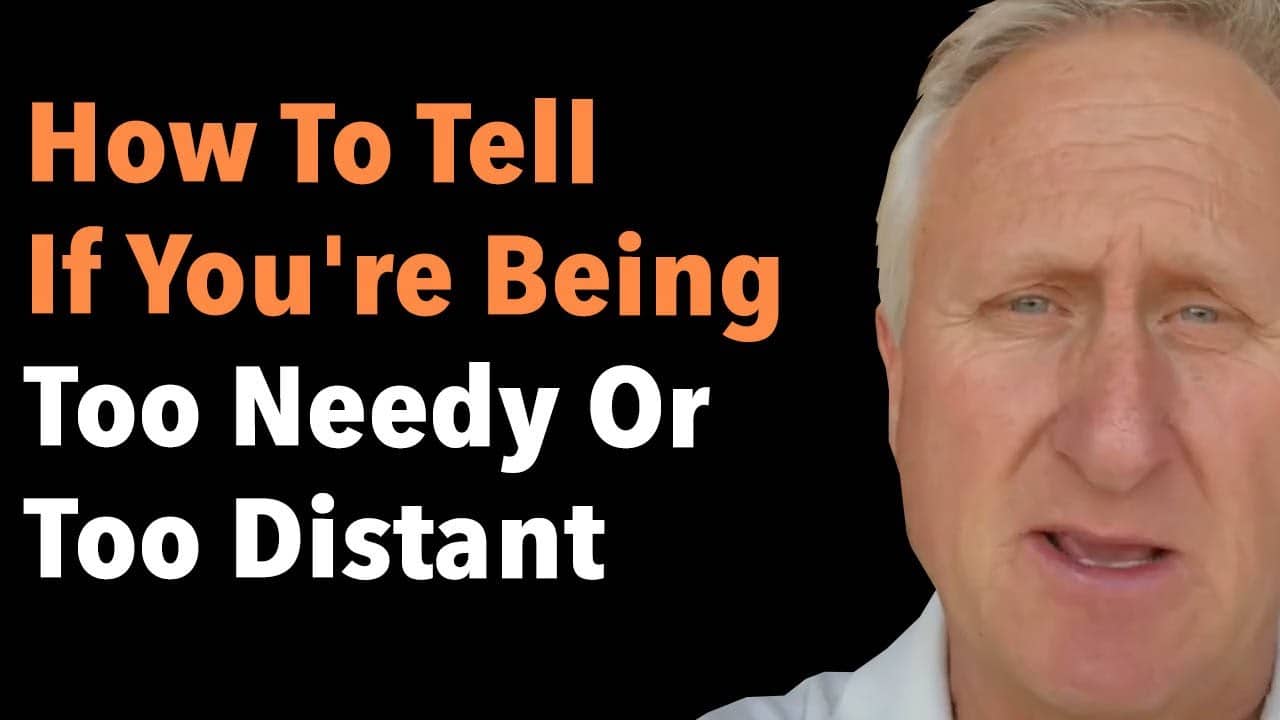 How To Tell If You're Being Too Needy Or Too Distant 7 How To Tell If You’re Being Too Needy Or Too Distant