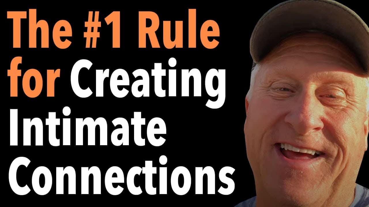 The #1 Rule for Creating Intimate Connections 4 The #1 Rule for Creating Intimate Connections