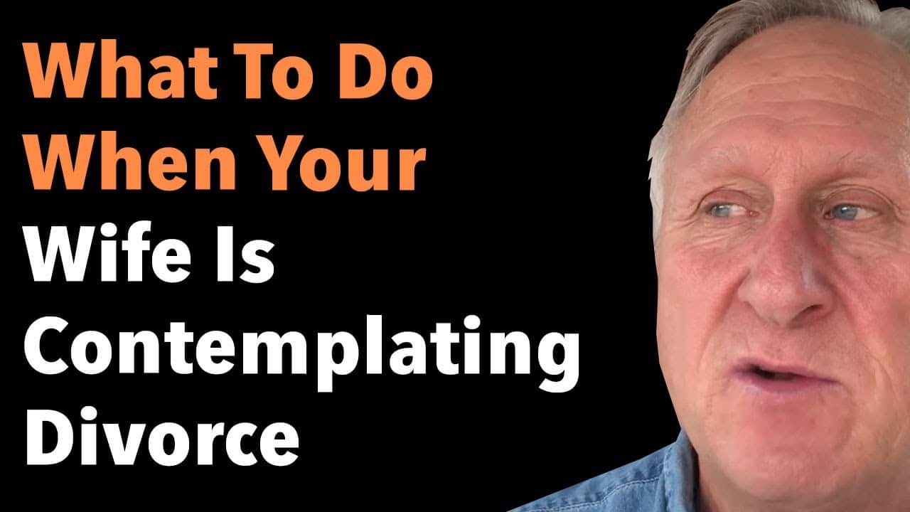 What To Do When Your Wife Is Contemplating Divorce