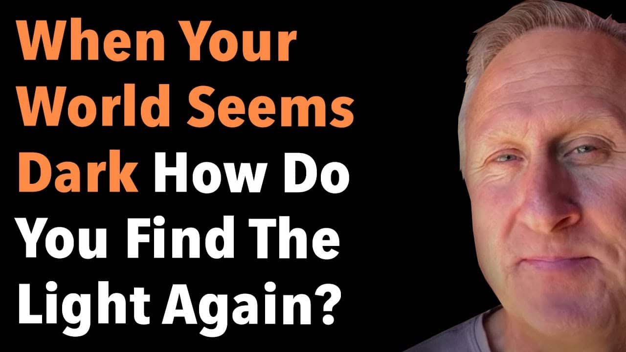 When Your World Seems Dark How Do You Find The Light Again? 3 When Your World Seems Dark How Do You Find The Light Again?