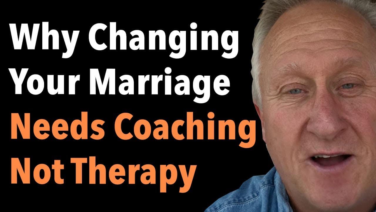 Why Changing Your Marriage Needs Coaching Not Therapy 7 Why Changing Your Marriage Needs Coaching Not Therapy