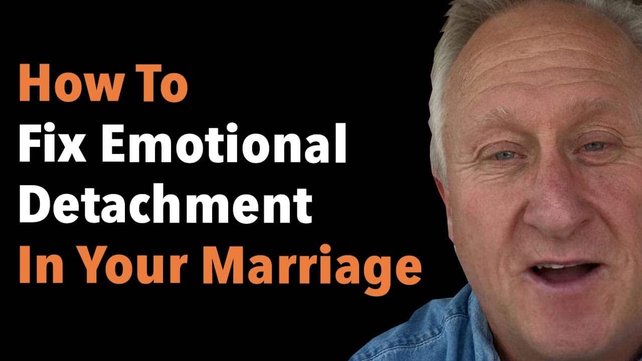 How To Fix Emotional Detachment In Your Marriage