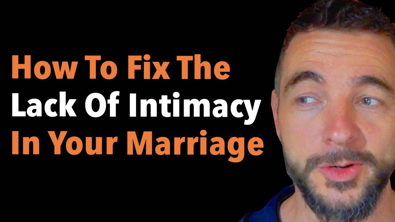 How To Fix The Lack Of Intimacy In Your Marriage