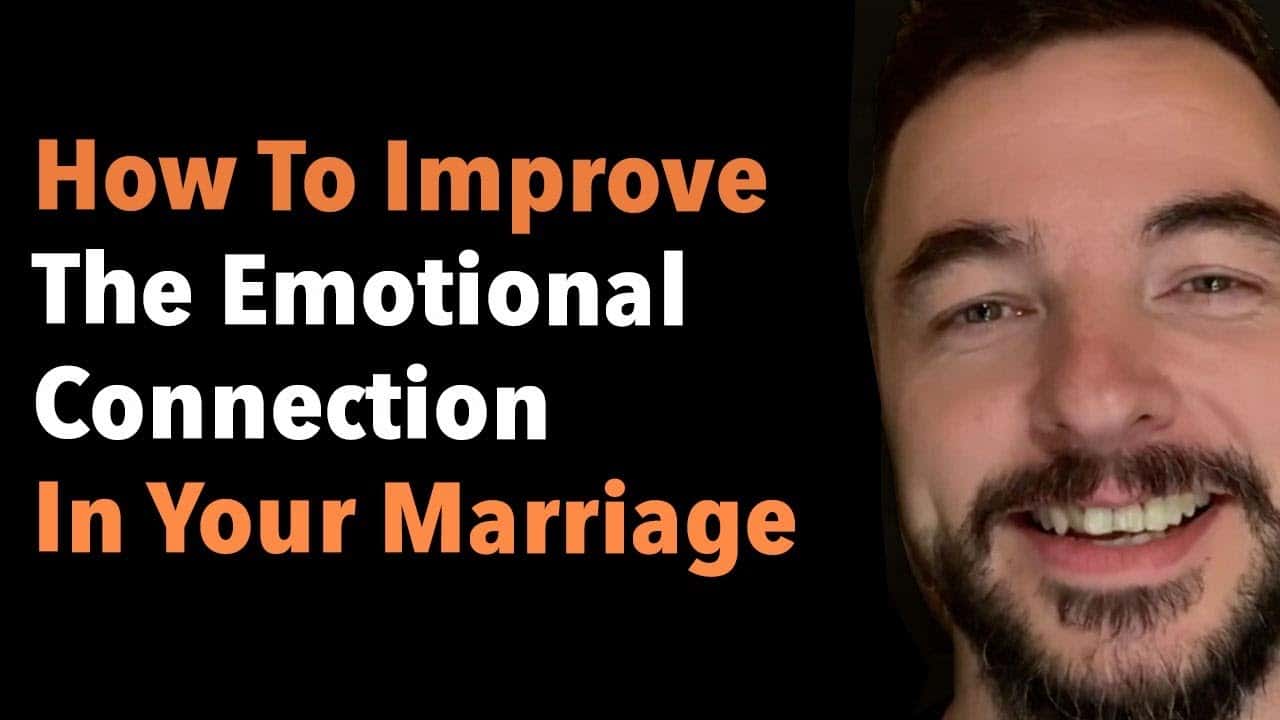 How To Improve The Emotional Connection In Your Marriage