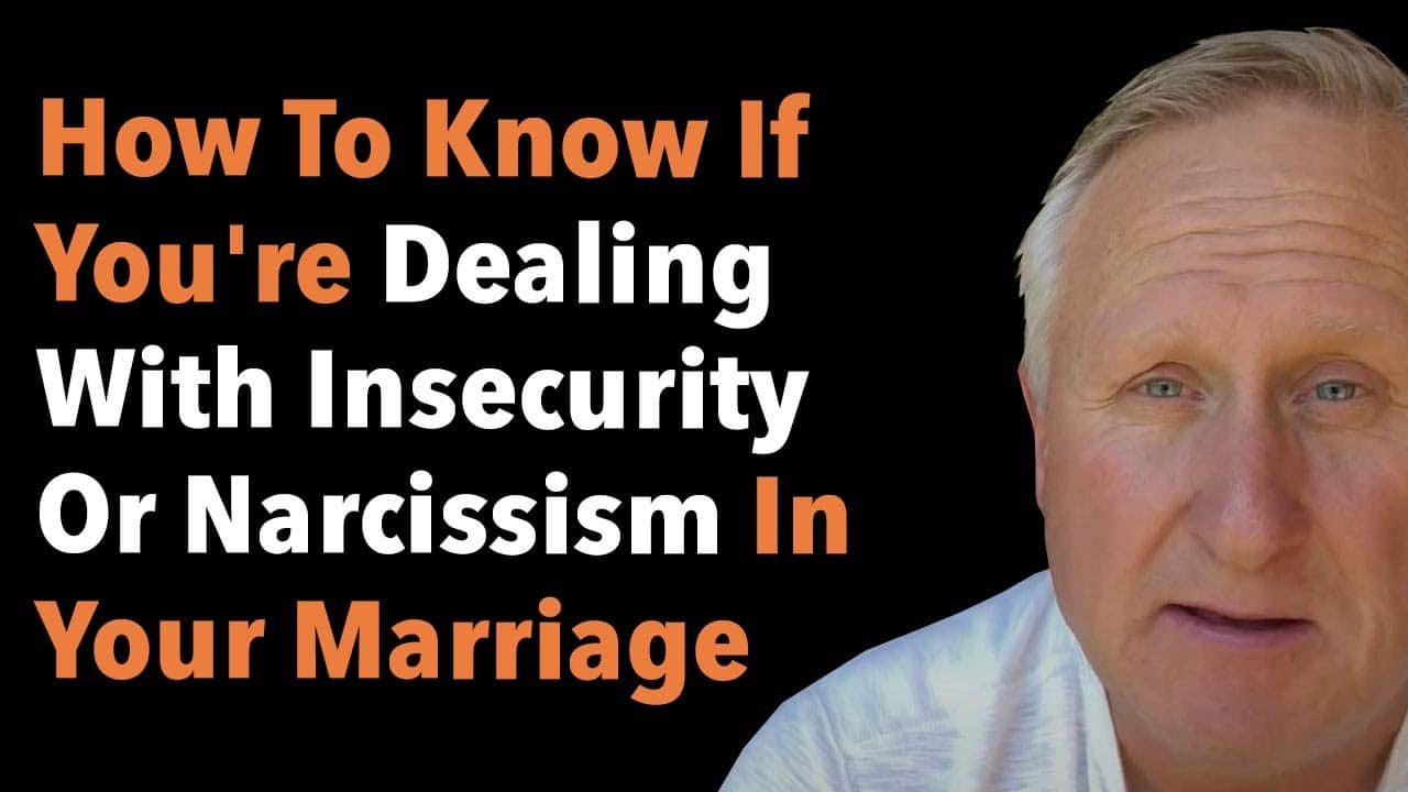 How To Know If You’re Dealing With Insecurity Or Narcissism In Your Marriage