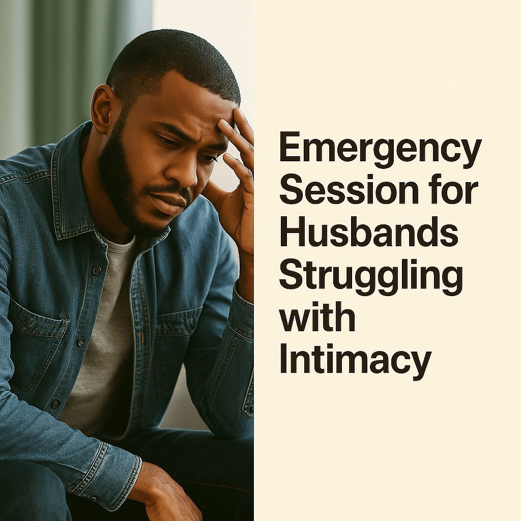 Emergency Session for Husbands Struggling with Intimacy 1 Emergency Session for Husbands Struggling with Intimacy