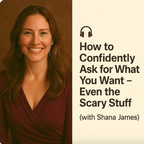 Sex Dojo: How to Confidently Ask for What You Want – Even the Scary Stuff with Shana James