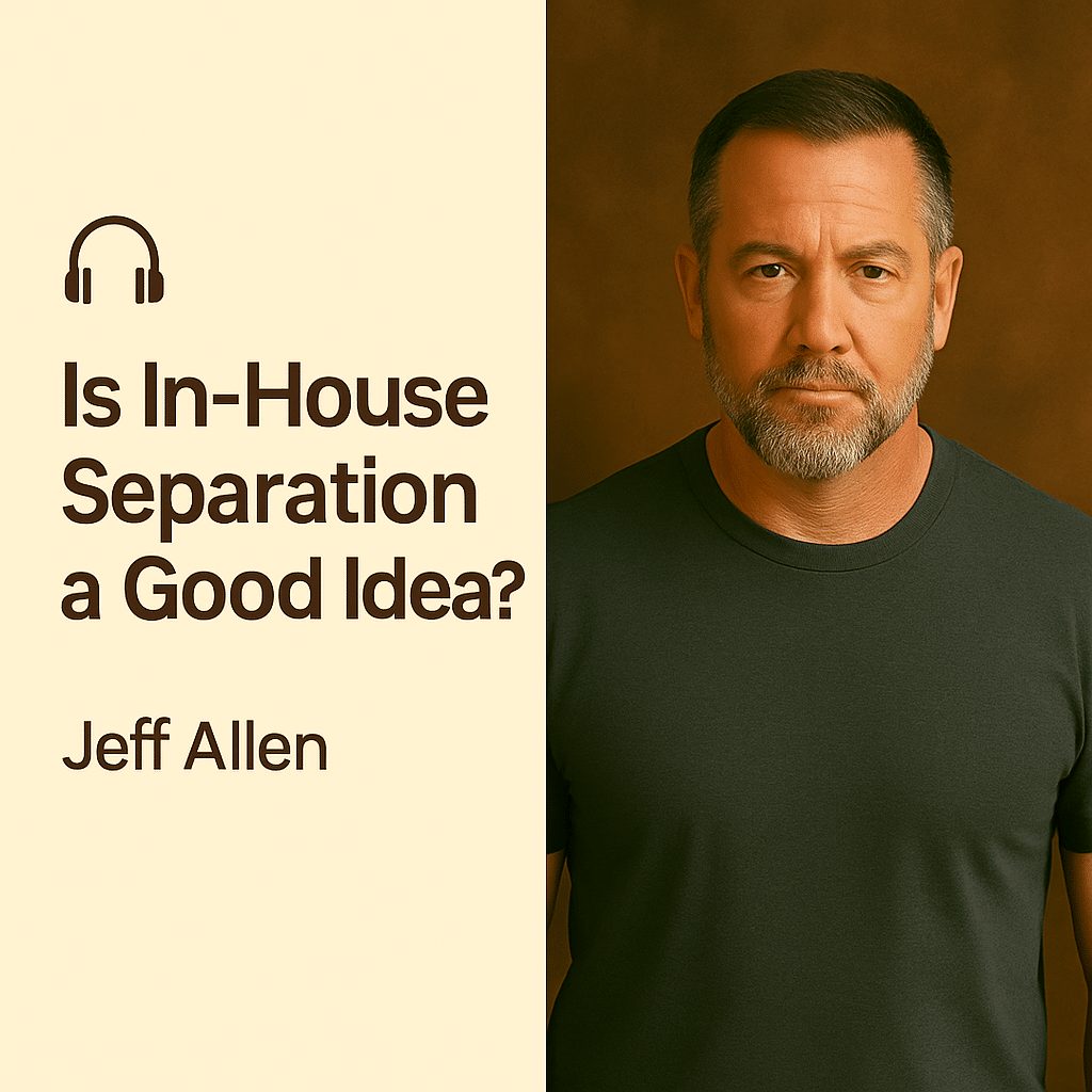 Is In-House Separation a Good Idea? – Jeff Allen 1 Is In-House Separation a Good Idea? – Jeff Allen