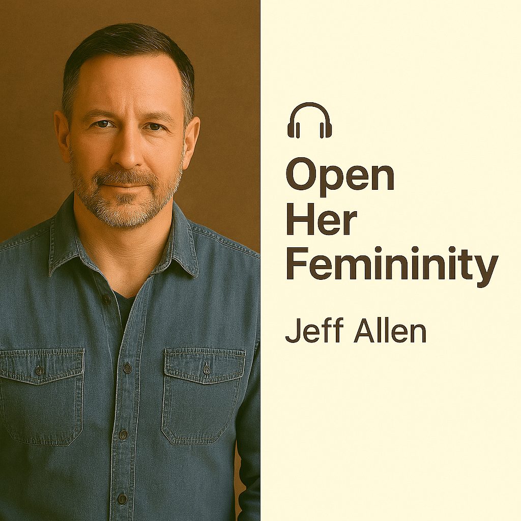 Open Her Femininity – Jeff Allen 1 Open Her Femininity – Jeff Allen