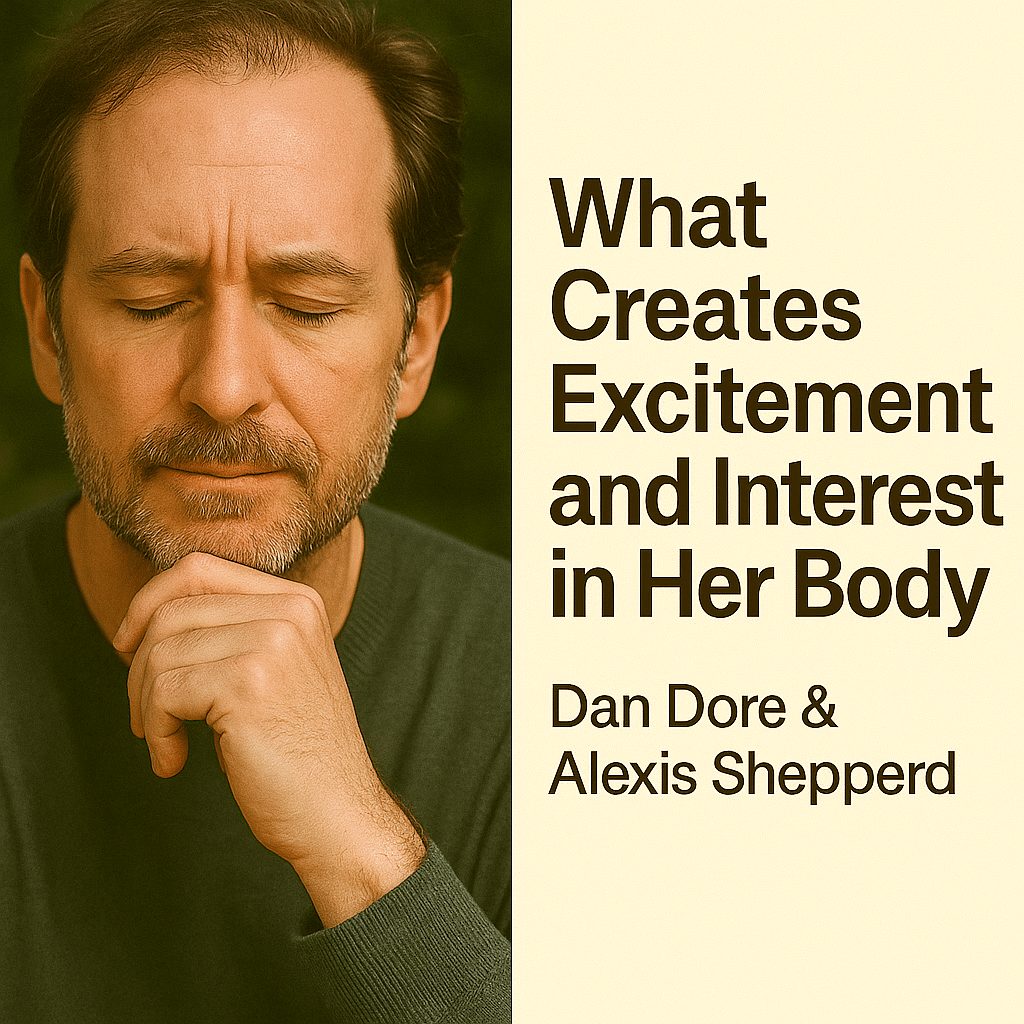 What Creates Excitement and Interest in Her Body — Dan Dore & Alexis Shepperd 1 What Creates Excitement and Interest in Her Body — Dan Dore & Alexis Shepperd