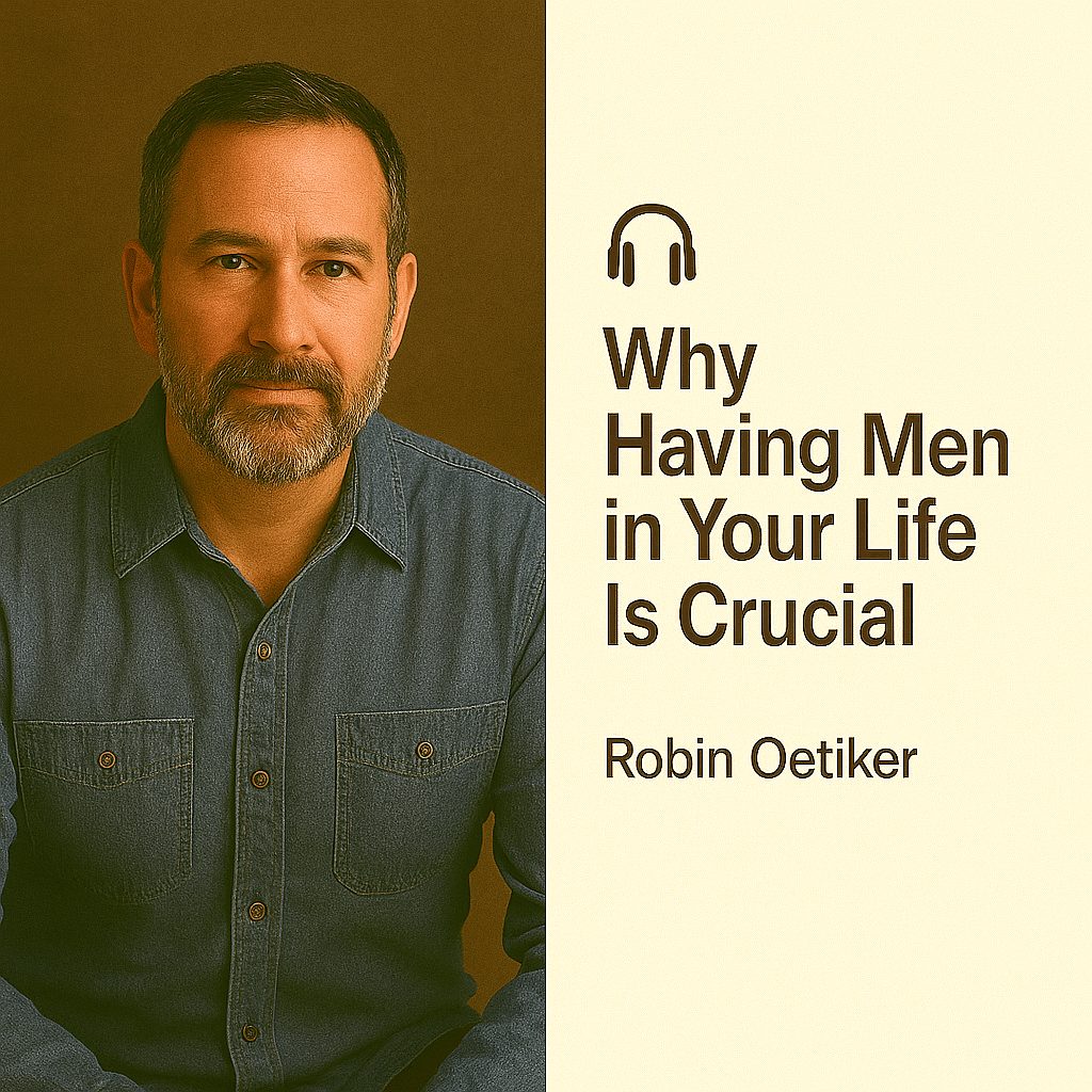 Why Having Men in Your Life Is Crucial – Neal Greenspan