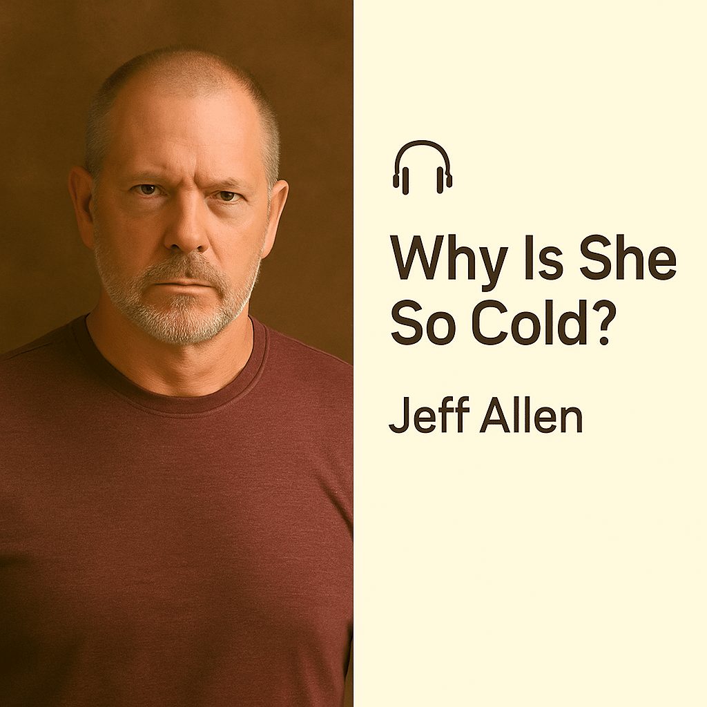 Why Is She So Cold? – Jeff Allen 1 Why Is She So Cold? – Jeff Allen