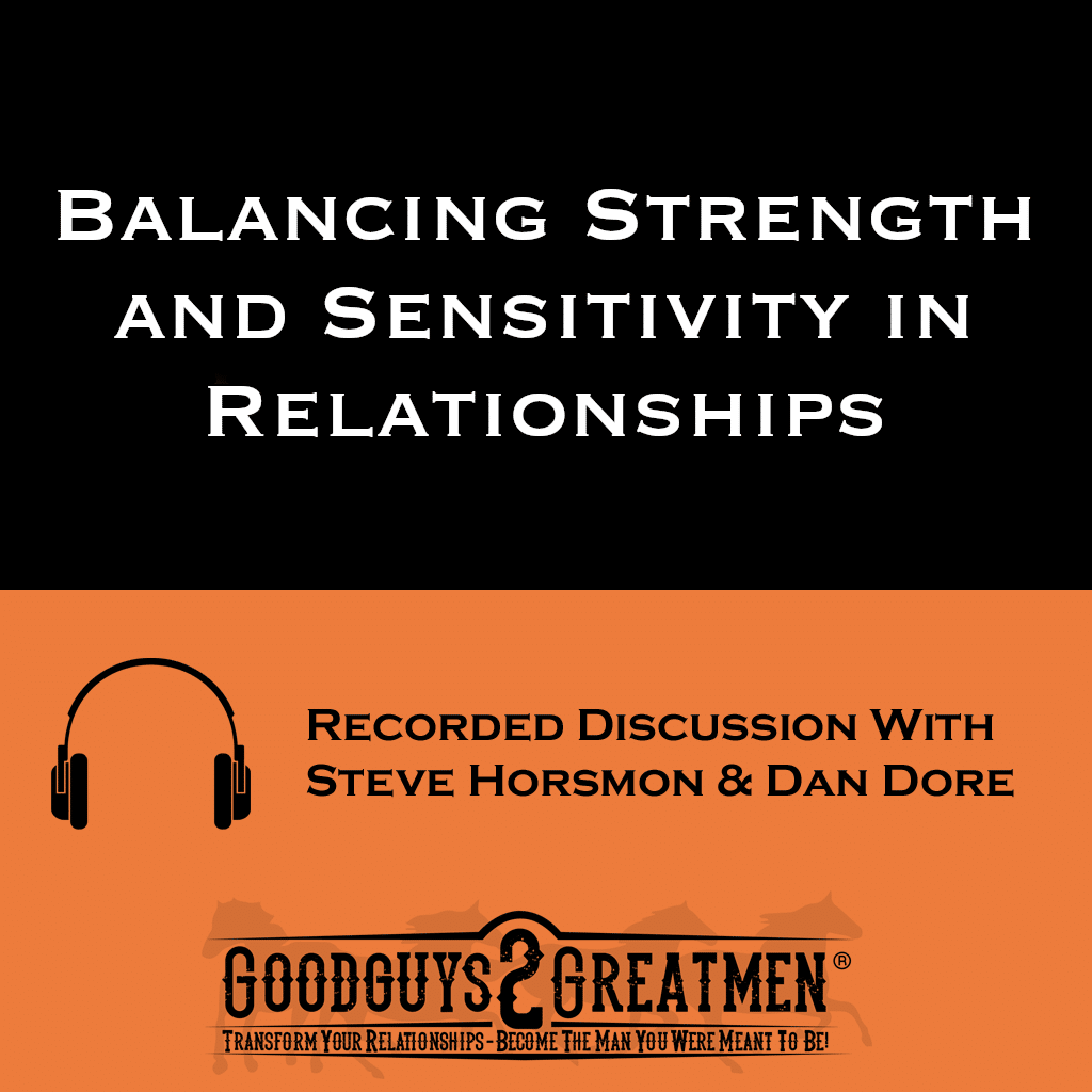 Balancing Strength and Sensitivity in Relationships 1 Balancing Strength and Sensitivity in Relationships