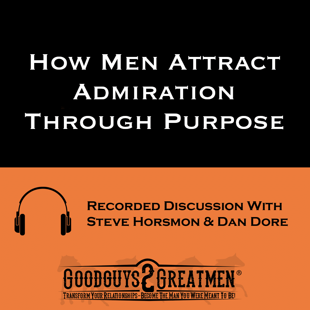 How Men Attract Admiration Through Purpose 1 How Men Attract Admiration Through Purpose