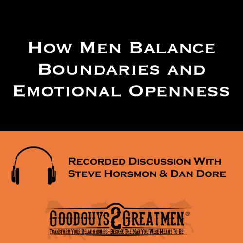 How Men Balance Boundaries and Emotional Openness