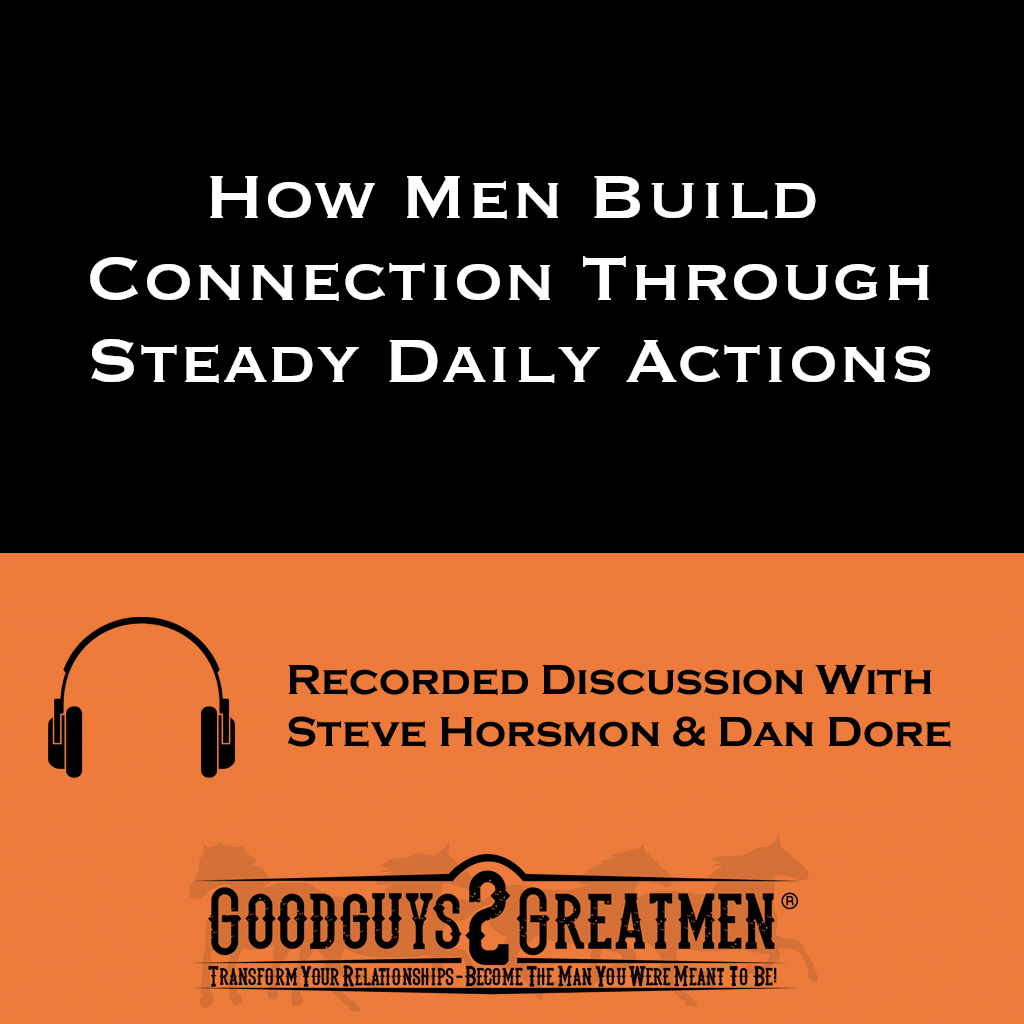 How Men Build Connection Through Steady Daily Actions 1 How Men Build Connection Through Steady Daily Actions