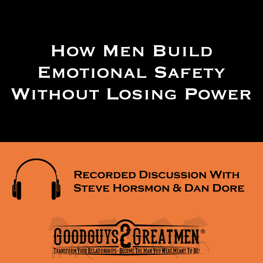 How Men Build Emotional Safety Without Losing Power 1 How Men Build Emotional Safety Without Losing Power