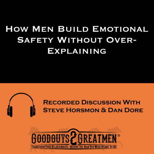 How Men Build Emotional Safety Without Over-Explaining